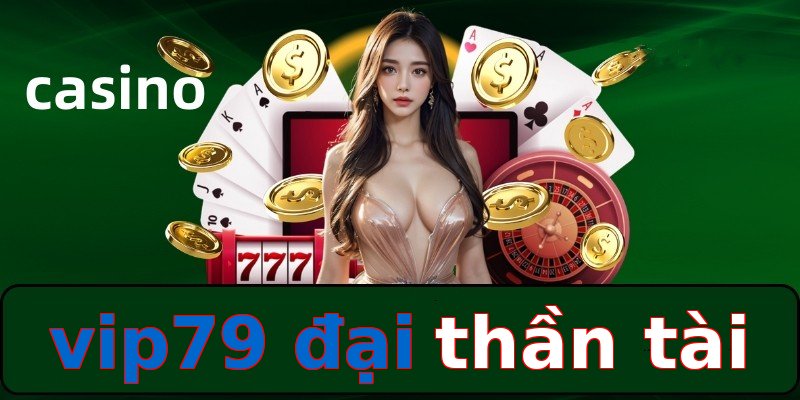 vip79 đại thần tài